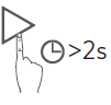 Hold down for more than 2 seconds